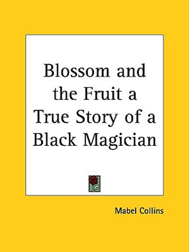 the blossom and the fruit (1890),a true story of a black magician