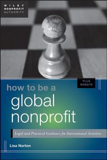 how to be a global nonprofit: legal and practical guidance for international activities