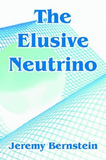 the elusive neutrino