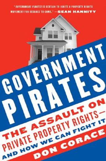 government pirates,the assault on private property rights--and how we can fight it (in English)