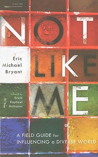 not like me,a field guide for influencing a diverse world