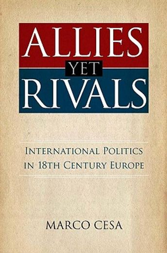 allies yet rivals,international politics in 18th century europe