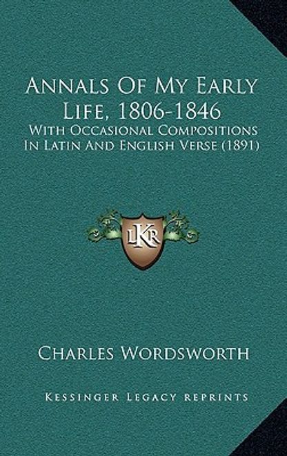annals of my early life, 1806-1846: with occasional compositions in latin and english verse (1891) portada annals of my early life, 1806-1846: with occasional compositions in latin and english verse (1891)