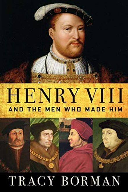 portada Henry Viii: And the men who Made him (en Inglés)