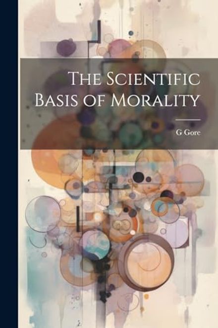 portada The Scientific Basis of Morality (en Inglés)