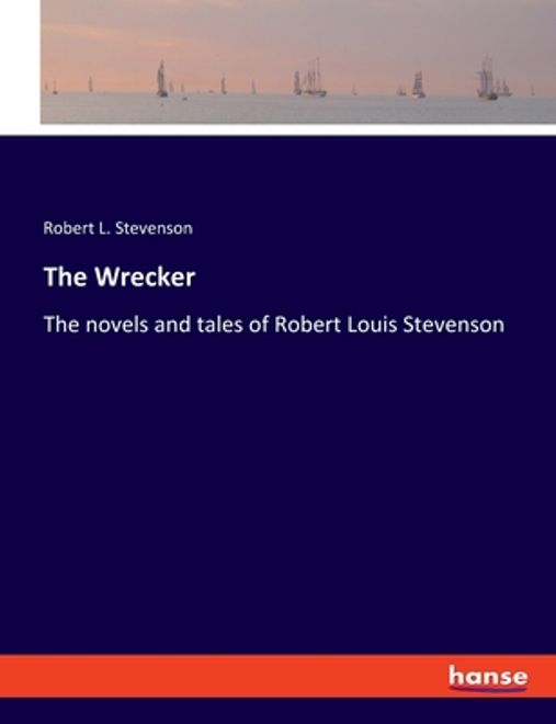 The Wrecker: The novels and tales of Robert Louis Stevenson (en Inglés) portada The Wrecker: The novels and tales of Robert Louis Stevenson (en Inglés)