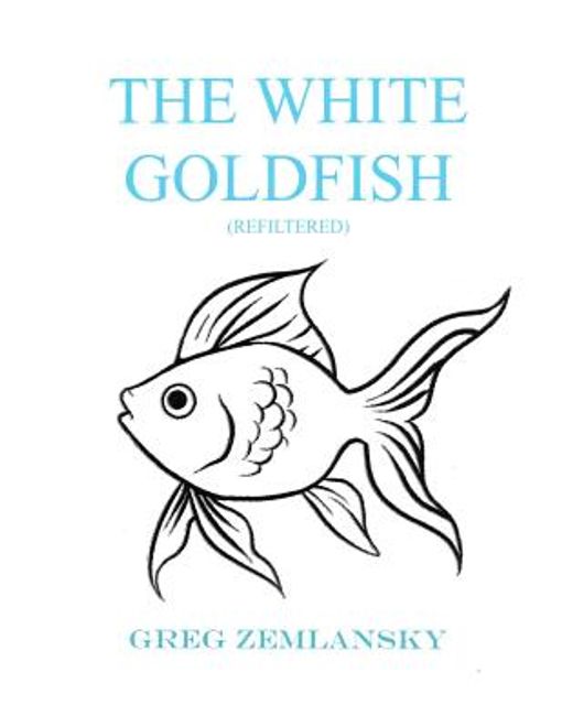 portada The White Goldfish (Refiltered) (en Inglés)