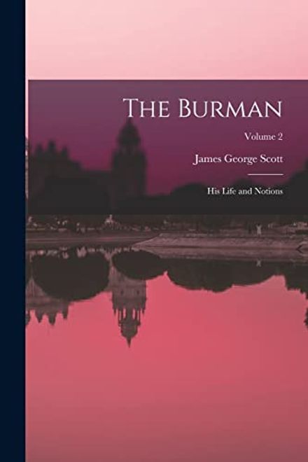 portada The Burman: His Life and Notions; Volume 2 (en Inglés)