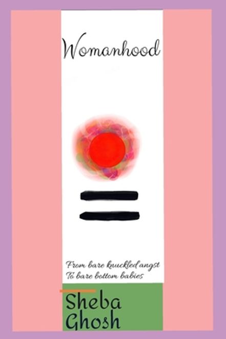 Womanhood: From bare knuckled angst, To bare bottom babies (en Inglés) portada Womanhood: From bare knuckled angst, To bare bottom babies (en Inglés)