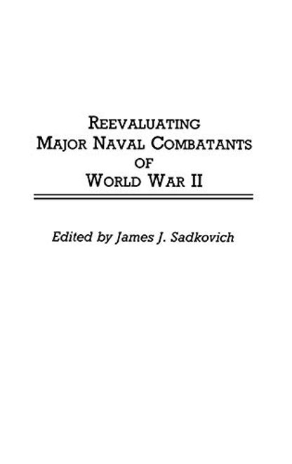 portada Reevaluating Major Naval Combatants of World war ii: (Contributions in Military Studies) (en Inglés)