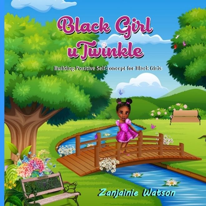 Black Girl uTwinkle: Building Positive Self-concept for Black Girls portada Black Girl uTwinkle: Building Positive Self-concept for Black Girls