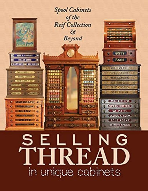 Selling Thread in Unique Cabinets: Spool Cabinets of the Reif Collection (en Inglés) portada Selling Thread in Unique Cabinets: Spool Cabinets of the Reif Collection (en Inglés)