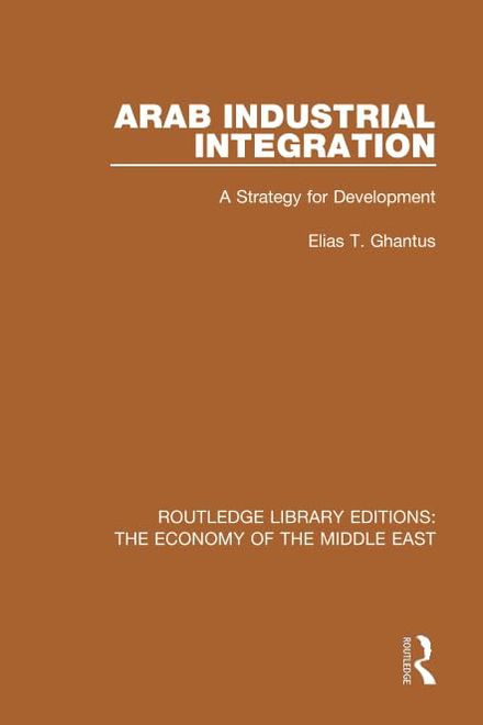 Arab Industrial Integration: A Strategy for Development portada Arab Industrial Integration: A Strategy for Development
