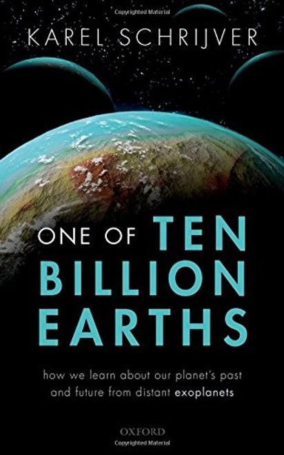 portada One of ten Billion Earths: How we Learn About our Planet's Past and Future From Distant Exoplanets (en Inglés)
