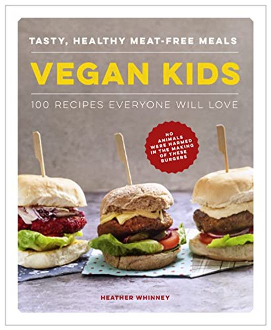 portada Vegan Kids: Tasty, Healthy Meat-Free Meals: 100 Recipes Everyone Will Love (en Inglés)