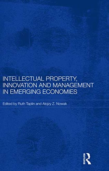 portada Intellectual Property, Innovation and Management in Emerging Economies (Routledge Studies in the Growth Economies of Asia)