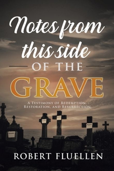 portada Notes from This Side of the Grave: A Testimony of Redemption, Restoration, and Resurrection (en Inglés)