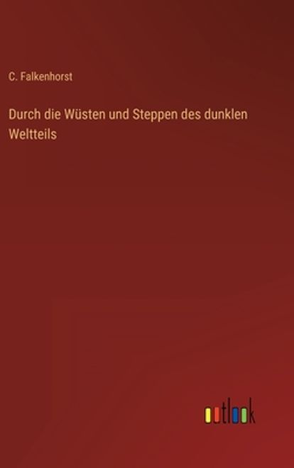 Durch die Wüsten und Steppen des dunklen Weltteils (in German) portada Durch die Wüsten und Steppen des dunklen Weltteils (in German)