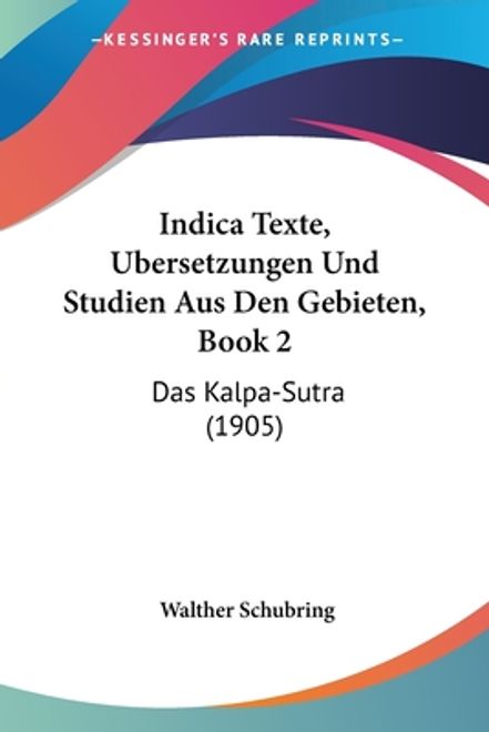 portada Indica Texte, Ubersetzungen Und Studien Aus Den Gebieten, Book 2: Das Kalpa-Sutra (1905) (en Alemán)