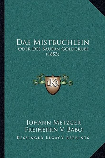 portada Das Mistbuchlein: Oder Des Bauern Goldgrube (1853) (en Alemán)
