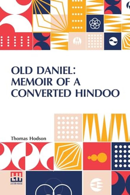 portada Old Daniel: Memoir of a Converted Hindoo: With Observations on Mission Work in the Goobbe Circuit, and Description of Village Life in India. With Introduction by the Rev. W. Arthur (en Inglés)