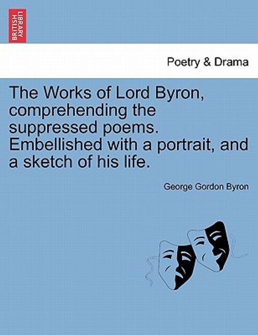 the works of lord byron, comprehending the suppressed poems. embellished with a portrait, and a sketch of his life. (en Inglés) portada the works of lord byron, comprehending the suppressed poems. embellished with a portrait, and a sketch of his life. (en Inglés)