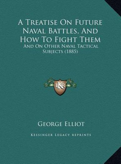 portada a treatise on future naval battles, and how to fight them: and on other naval tactical subjects (1885) (en Inglés)