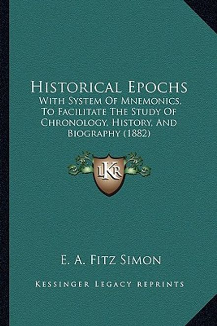 portada historical epochs: with system of mnemonics, to facilitate the study of chronology, history, and biography (1882) (en Inglés)