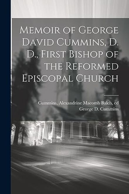 portada Memoir of George David Cummins, d. D. , First Bishop of the Reformed Episcopal Church (en Inglés)