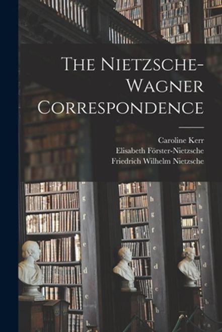 The Nietzsche-Wagner Correspondence (en Inglés) portada The Nietzsche-Wagner Correspondence (en Inglés)