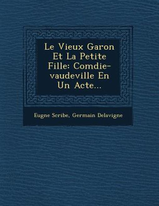 portada Le Vieux Gar�on Et La Petite Fille: Com�die-vaudeville En Un Acte... (en Francés)