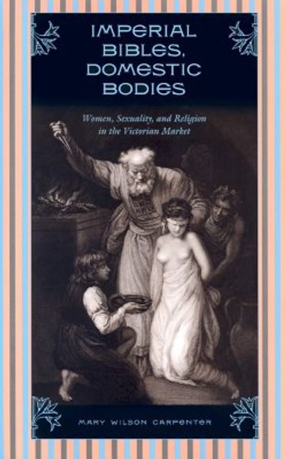 imperial bibles, domestic bodies: women, sexuality, and religion in the victorian market (en Inglés) portada imperial bibles, domestic bodies: women, sexuality, and religion in the victorian market (en Inglés)