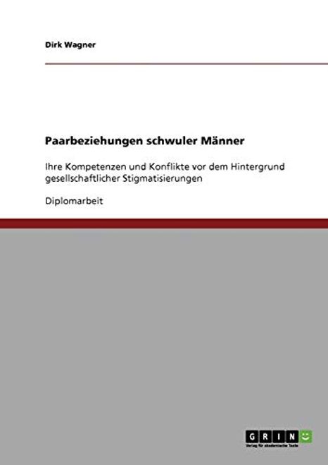 portada Paarbeziehungen Schwuler Männer: Ihre Kompetenzen und Konflikte vor dem Hintergrund Gesellschaftlicher Stigmatisierungen (in German)