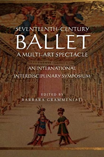 Seventeenth-Century Ballet a Multi-Art Spectacle (en Inglés) portada Seventeenth-Century Ballet a Multi-Art Spectacle (en Inglés)