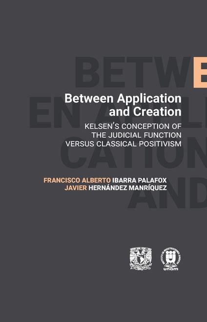 portada Between Application and Creation. Kelsen's conception of the judicial function versus classical positivism (en Inglés)