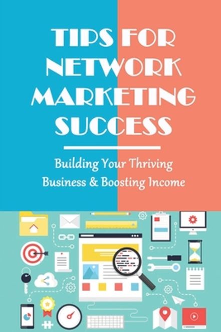 portada Tips For Network Marketing Success: Building Your Thriving Business & Boosting Income: What Is The Fastest Way To Succeed In Network Marketing (en Inglés)