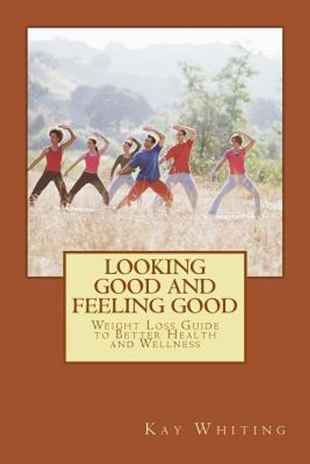 portada Looking Good And Feeling Good: Weight Loss Guide to Better Health and Wellness